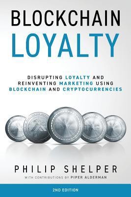 Blockchain Loyalty: Disrupting loyalty and reinventing marketing using...