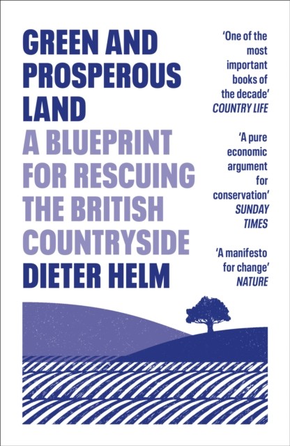 Green and Prosperous Land by Dieter Helm (Paperback Book)