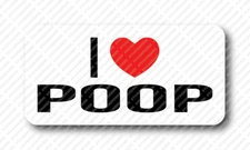I LOVE POOP Prank Gag Gay Joke Hard Hat Welding Helmet Toolbox Stickers