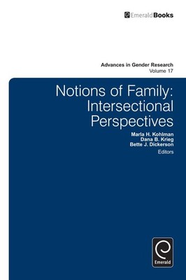 Notions of Family: Intersectional Perspectives (Advances in Gender Research)