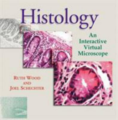 Histology: An Interactive Virtual Microscope by Wood, Ruth I., Schechter, Joel 