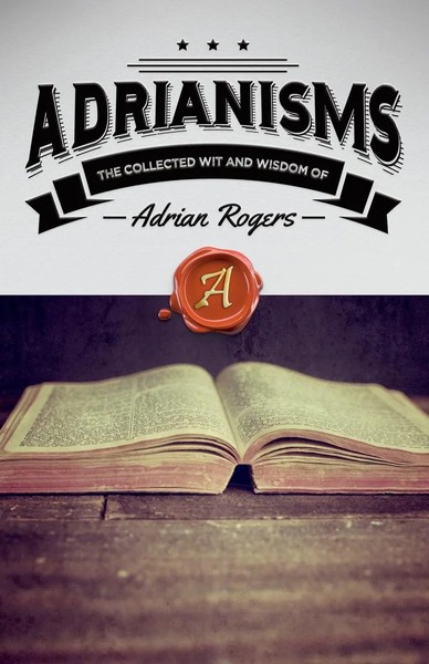 Adrianisms The Collected Wit And Wisdom Of Adrian Rogers Adrian Rogers Buch 2015-image