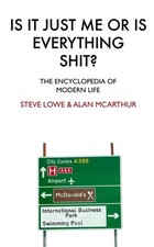 Is it just me or is everything shit? (HardBack) - FREE Shipping