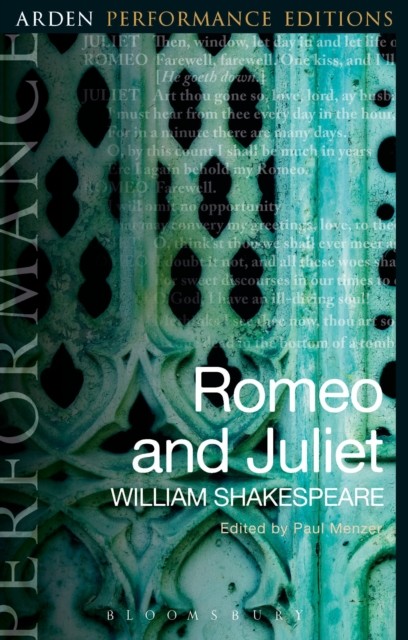 Romeo and Juliet: Arden Performance Editions by William Shakespeare
