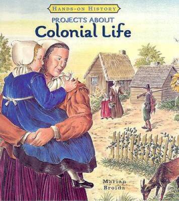 Projects about Colonial Life (Hands-On History) - Library Binding - VERY GOOD