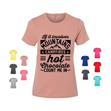 If It Involves Mountains Campfires And Hot Chocolate Count Me Women's T Shirt