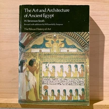 The Art and Architecture Of Ancient Egypt by W Stevenson Smith 1981 Pelican 