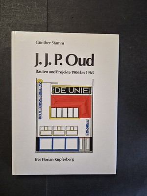 J. J. P. Oud. Bauten und Projekte 1906 bis 1963 Stamm, Günther und Brigitte Stam