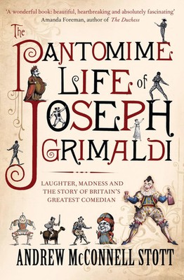 The Pantomime Life of Joseph Grimaldi | Andrew Mcconnell Stott | Englisch | Buch