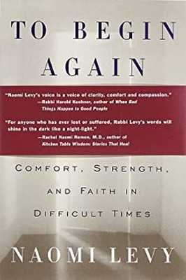 To Begin Again : The Journey Toward Comfort, Strength and Faith i