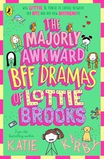 The Majorly Awkward BFF Dramas of Lottie Brooks: The sixth hilarious diary in th