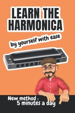 Learn the harmonica by yourself with ease  New method 5 minutes a day For a...