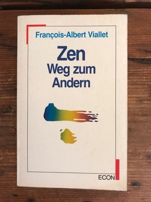 Zen: Weg zum Andern Viallet, Francois-Albert: