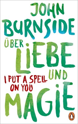 John Burnside Über Liebe und Magie - I Put a Spell on You