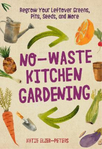 Katie Elzer-Peters No-Waste Kitchen Gardening (Tascabile) No-Waste Gardening