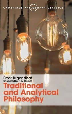 Traditional and Analytical Philosophy by Ernst Tugendhat, P. ... - 9781107145337