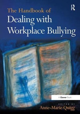 The Handbook of Dealing with Workplace Bullying by Anne-Marie Quigg (English) Ha