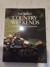 Lee Bailey's Country Weekends : Recipes for Good Food and Easy Living by Lee Bai
