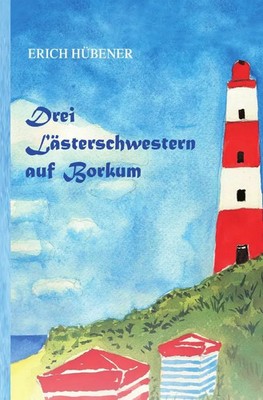 Drei Lästerschwestern auf Borkum Erich Hübener Taschenbuch 300 S. Deutsch 2017
