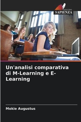 Un'analisi comparativa di M-Learning e E-Learning by Mokie Augustus (Italian) Pa