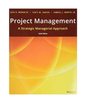 Project Management: A Strategic Managerial Approach, Jack R. Meredith, Samuel J.