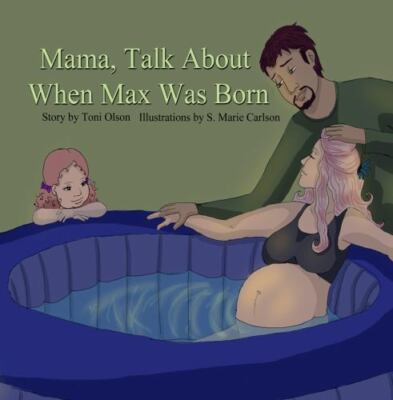 Mama, Talk About When Max Was Born by Toni Olson
