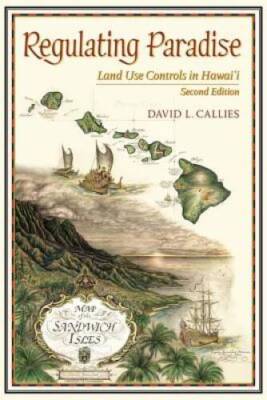 Regulating Paradise: Land Use Controls in Hawai'i, Second Edition - GOOD