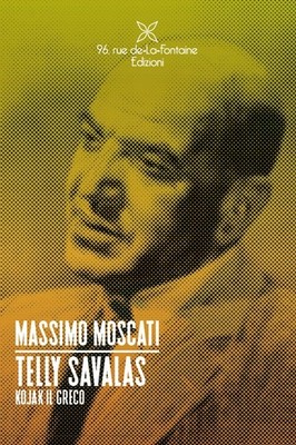 Telly savalas. Kojak il greco - [96 Rue de-La-Fontaine Edizioni]