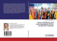 Sense Of Efficacy And Learning Beliefs Of Pre-Service Efl Teachers Anil Rakiciog
