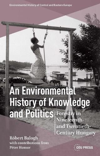 An Environmental History of Knowledge and Politics by Rbert ... - 9789633868430