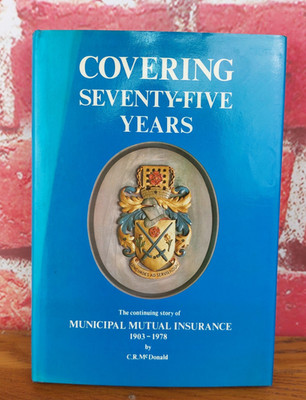 Covering Seventy-Five Years   Municipal Mutual Insurance 1903 1978 Book