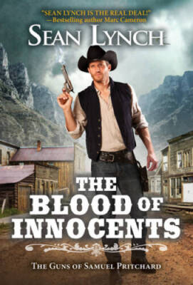 The Blood of Innocents (The Guns of Samuel Pritchard) By Lynch, Sean - VERY GOOD