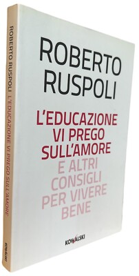 Ruspoli L EDUCAZIONE VI PREGO SULL AMORE E ALTRI CONSIGLI PER VIVERE BENE