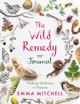 The Wild Remedy Journal: Wellness in der Natur finden - Verbinde dich mit der Natur - NEU!