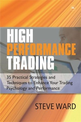 High Performance Trading: 35 Practical Strategies and Techniques to Enhance Your