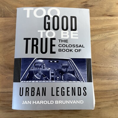 TOO GOOD TO BE TRUE - THE COLOSSAL BOOK OF URBAN LEGENDS.,JAN HAROLD BRUNVAND