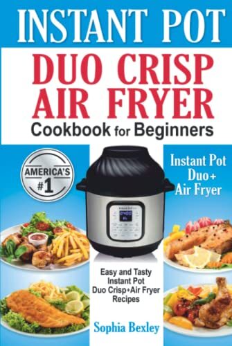 Instant Pot Duo Crisp Air Fryer Cookbook For Beginners: Eas... by Bexley, Sophia-image
