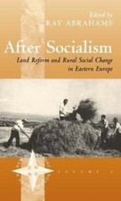 After Socialism: Land Reform and Social Change in Eastern Europe by Ray Abrahams