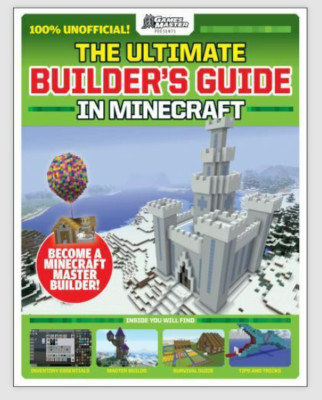 Games Master Presents: The Ultimate Builder's Guide in Minecraft