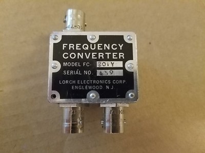 Lorch Electronics Model FC-201Y RF Mixer Frequency Converter Microwave BNC SN439