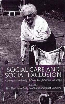 Social Care and Social Exclusion: A Comparative Study of Older People's Care in