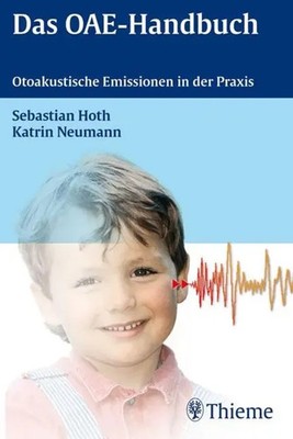 Das OAE-Handbuch Otoakustische Emissionen in der Praxis Sebastian Hoth (u. a.)