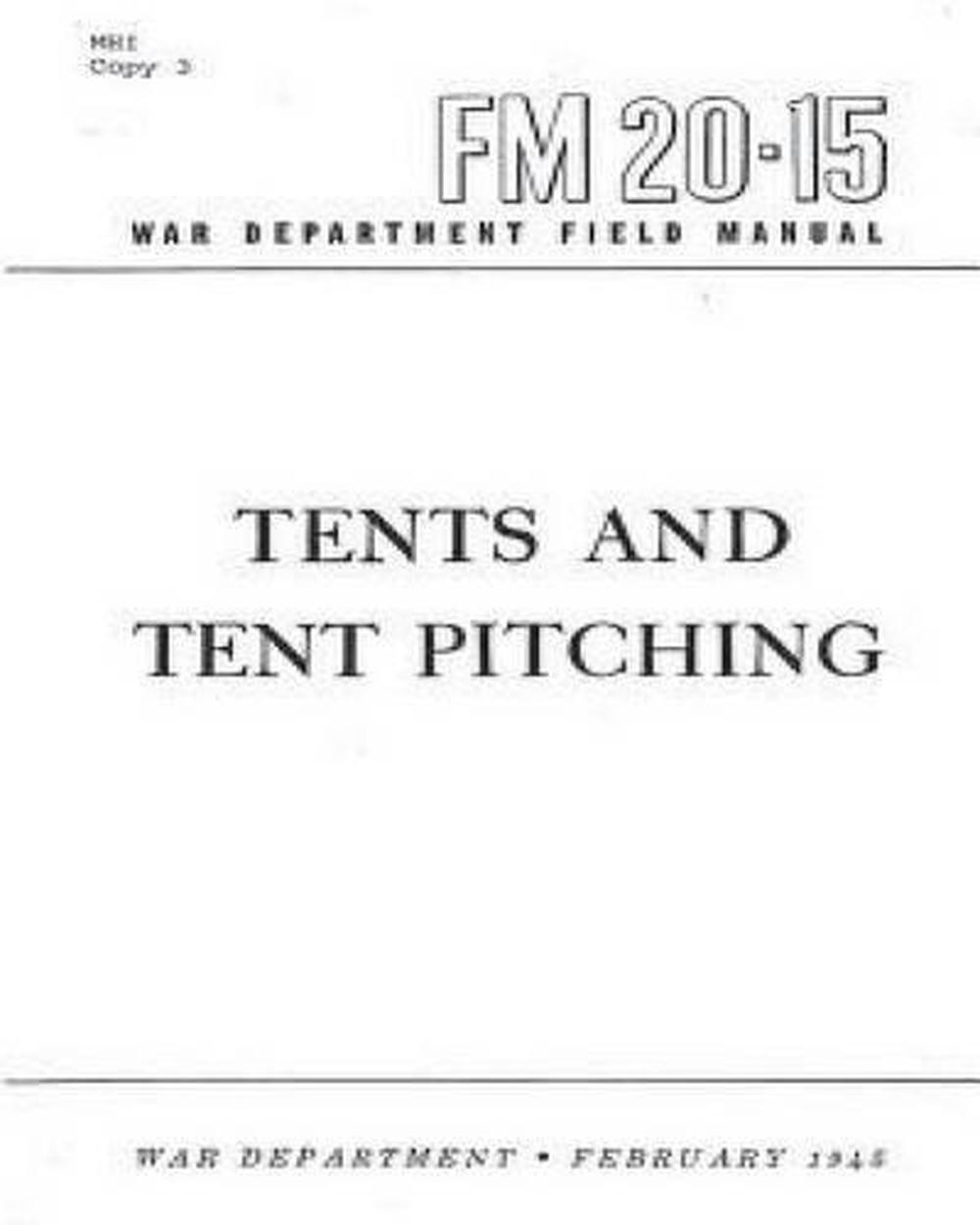 FM 20-15 Tents and Tent Pitching, by War Department, United States by War Depart