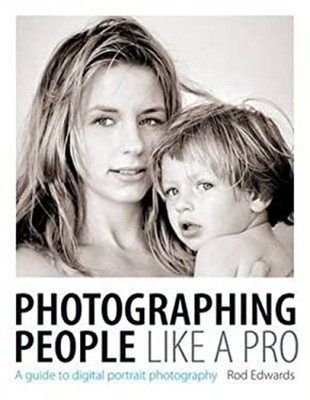 Photographing People Like a Pro : A Guide to Digital Portrait Pho