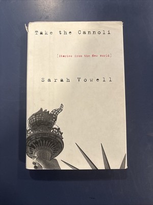 Signed Take the Cannoli : Stories from the New World by Sarah Vowell HCDJ