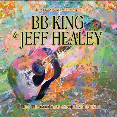BB KING & JEFF HEALEY  Let the Good Times Roll in Berlin  2 CD  NEU & OVP 13.12.