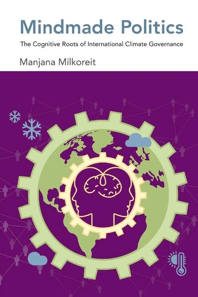 Mindmade Politics The Cognitive Roots Of International Climate Governance Buch-image