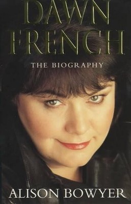 Dawn French: The Biography by Bowyer, Alison 0747266220 FREE Shipping