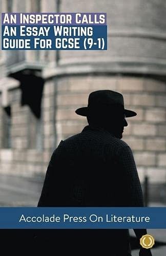 An Inspector Calls: Essay Writing Guide for GCSE (9-1) (Accolade