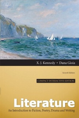 LITERATURE: AN INTRODUCTION TO FICTION, POETRY, DRAMA, AND By X. J. NEW